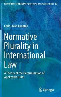 Normative Plurality in International Law(English, Hardcover, Fuentes Carlos Ivan)