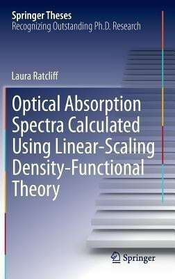 Optical Absorption Spectra Calculated Using Linear-Scaling Density-Functional Theory(English, Hardcover, Ratcliff Laura)