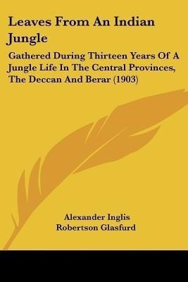 Leaves From An Indian Jungle(English, Paperback, Glasfurd Alexander Inglis Robertson)