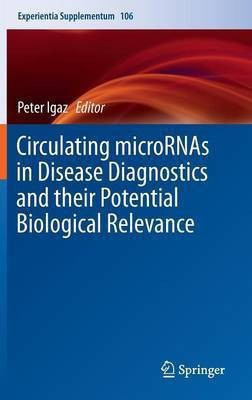 Circulating microRNAs in Disease Diagnostics and their Potential Biological Relevance(English, Hardcover, unknown)