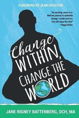 Change Within, Change the World(English, Paperback, Battenberg Dch Ma Jane Rigney)