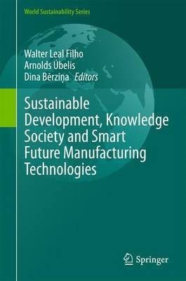 Sustainable Development, Knowledge Society and Smart Future Manufacturing Technologies(English, Hardcover, unknown)