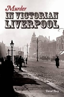 Murder in Victorian Liverpool(English, Paperback, Parry David)