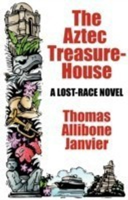 The Aztec Treasure-House(English, Paperback, Janvier Thomas Allibone)