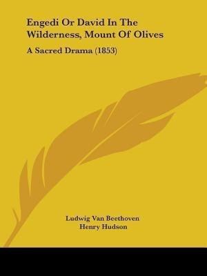 Engedi Or David In The Wilderness, Mount Of Olives(English, Paperback, Ludwig Van Beethoven)