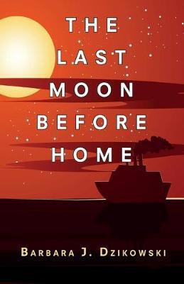 The Last Moon Before Home(English, Paperback, Dzikowski Barbara J)
