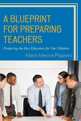 A Blueprint for Preparing Teachers(English, Hardcover, Pagliaro Marie Menna)