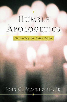Humble Apologetics(English, Hardcover, Stackhouse John G. Jr.)