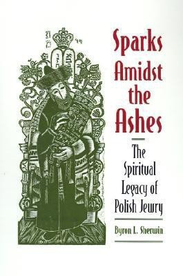 Sparks Amidst the Ashes(English, Hardcover, Sherwin Byron L.)