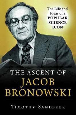 The Ascent of Jacob Bronowski(English, Hardcover, Sandefur Timothy)