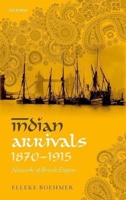 Indian Arrivals, 1870-1915(English, Hardcover, Boehmer Elleke)