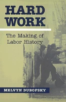 Hard Work(English, Paperback, Dubofsky Melvyn)