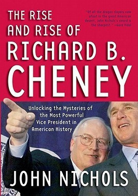 The Rise And Rise Of Richard B. Cheney(English, Paperback, Nichols John)