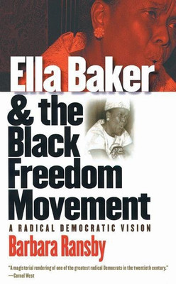 Ella Baker and the Black Freedom Movement(English, Paperback, Ransby Barbara)