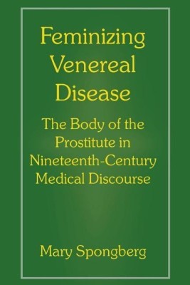 Feminizing Venereal Disease(English, Hardcover, Spongberg Mary)