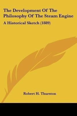 The Development Of The Philosophy Of The Steam Engine(English, Paperback, Thurston Robert H)