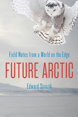 Future Arctic(English, Hardcover, Struzik Edward)
