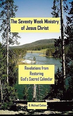 The Seventy Week Ministry of Jesus Christ(English, Paperback, Cotten D Michael)