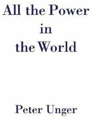 All the Power in the World(English, Hardcover, Unger Peter)