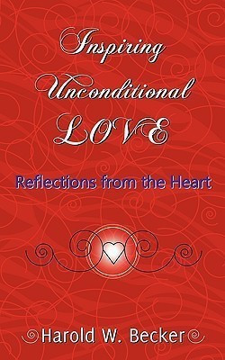 Inspiring Unconditional Love - Reflections from the Heart(English, Paperback, Becker Harold W)
