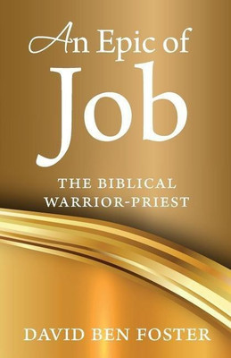 An Epic of Job - The Biblical Warrior Priest(English, Paperback, Foster David Ben)