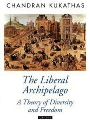The Liberal Archipelago(English, Hardcover, Kukathas Chandran)