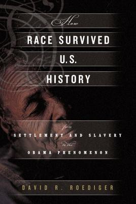 How Race Survived US History(English, Hardcover, Roediger David R)