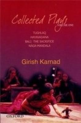 Collected Plays Volume 1  - Tughlaq, Hayavadana, Bali The Sacrifice, Naga-Mandala (Play with a Cobra)(English, Hardcover, Karnad Girish)