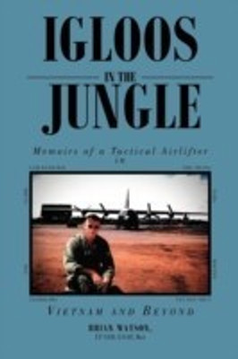 Igloos in the Jungle(English, Paperback, Watson Brian Lt Col Usaf Ret)