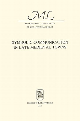 Symbolic Communication in Late Medieval Towns(English, Paperback, unknown)