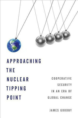 Approaching the Nuclear Tipping Point(English, Paperback, Goodby James E.)