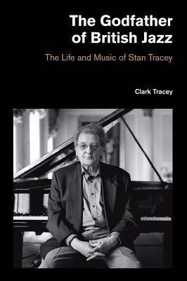 Godfather of British Jazz(English, Hardcover, Clark Tracey)
