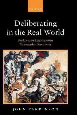Deliberating in the Real World(English, Hardcover, Parkinson John)