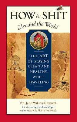 How to Shit Around the World(English, Hardcover, Wilson-Howarth Jane Dr.)