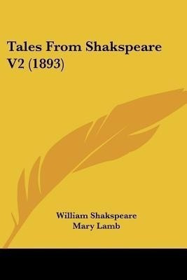 Tales From Shakspeare V2 (1893)(English, Paperback, Shakspeare William)