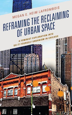Reframing the Reclaiming of Urban Space(English, Hardcover, Heim LaFrombois Megan E.)