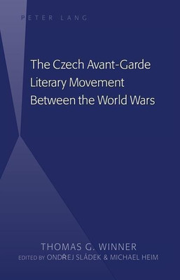 The Czech Avant-Garde Literary Movement Between the World Wars(English, Hardcover, Winner Thomas G.)