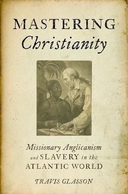 Mastering Christianity(English, Hardcover, Glasson Travis)