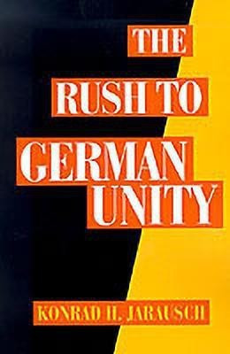 The Rush to German Unity(English, Paperback, Jarausch)