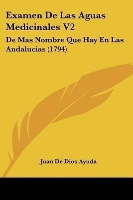 Examen De Las Aguas Medicinales V2(English, Paperback, Ayuda Juan De Dios)