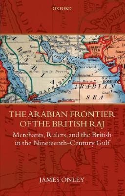 The Arabian Frontier of the British Raj(English, Hardcover, Onley James)