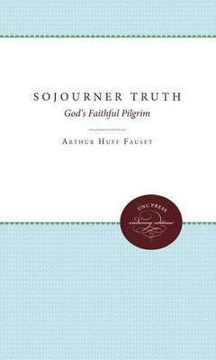 Sojourner Truth(English, Paperback, Fauset Arthur Huff)