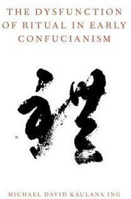 The Dysfunction of Ritual in Early Confucianism(English, Paperback, Ing Michael David Kaulana)