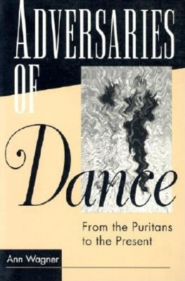 ADVERSARIES OF DANCE(English, Paperback, Wagner Ann)