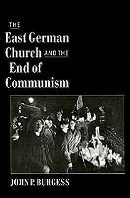 The East German Church and the End of Communism(English, Hardcover, Burgess John P.)