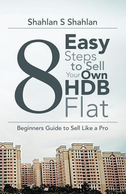 8 Easy Steps to Sell Your Own Hdb Flat(English, Paperback, Shahlan Shahlan S)