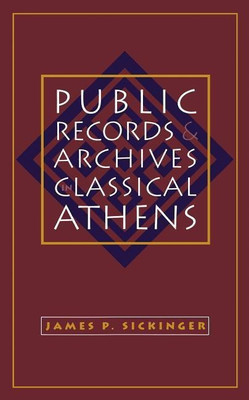 Public Records and Archives in Classical Athens(English, Paperback, Sickinger James P.)