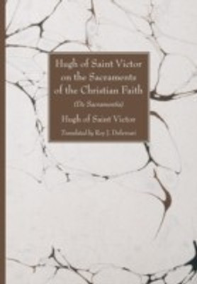 Hugh of Saint Victor on the Sacraments of the Chistian Faith(English, Paperback, Hugh of Saint-Victor)