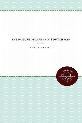 The Failure of Louis XIV's Dutch War(English, Paperback, Ekberg Carl J.)
