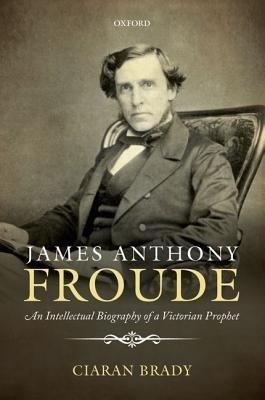 James Anthony Froude(English, Paperback, Brady Ciaran)